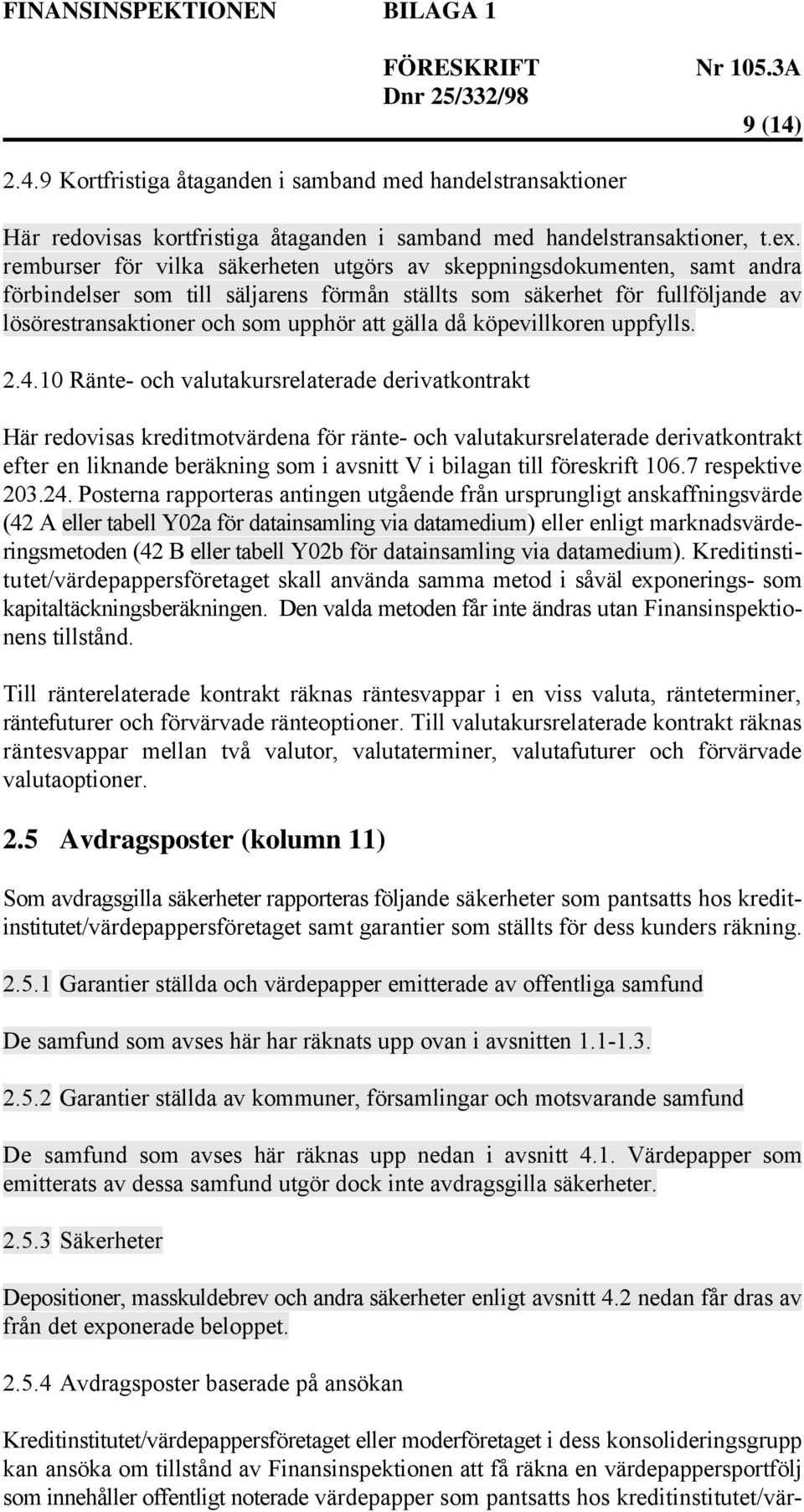 då köpevillkoren uppfylls. 2.4.