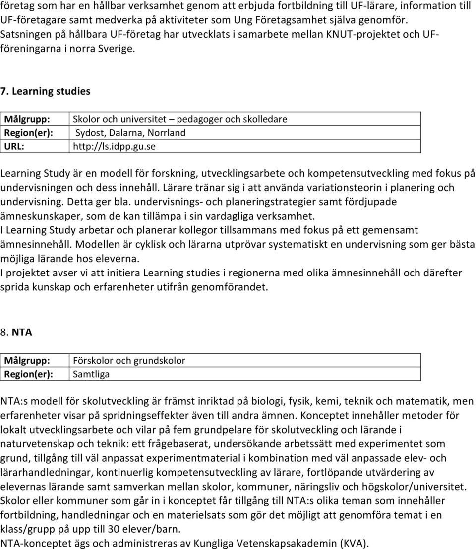 Learning studies Skolor och universitet pedagoger och skolledare http://ls.idpp.gu.