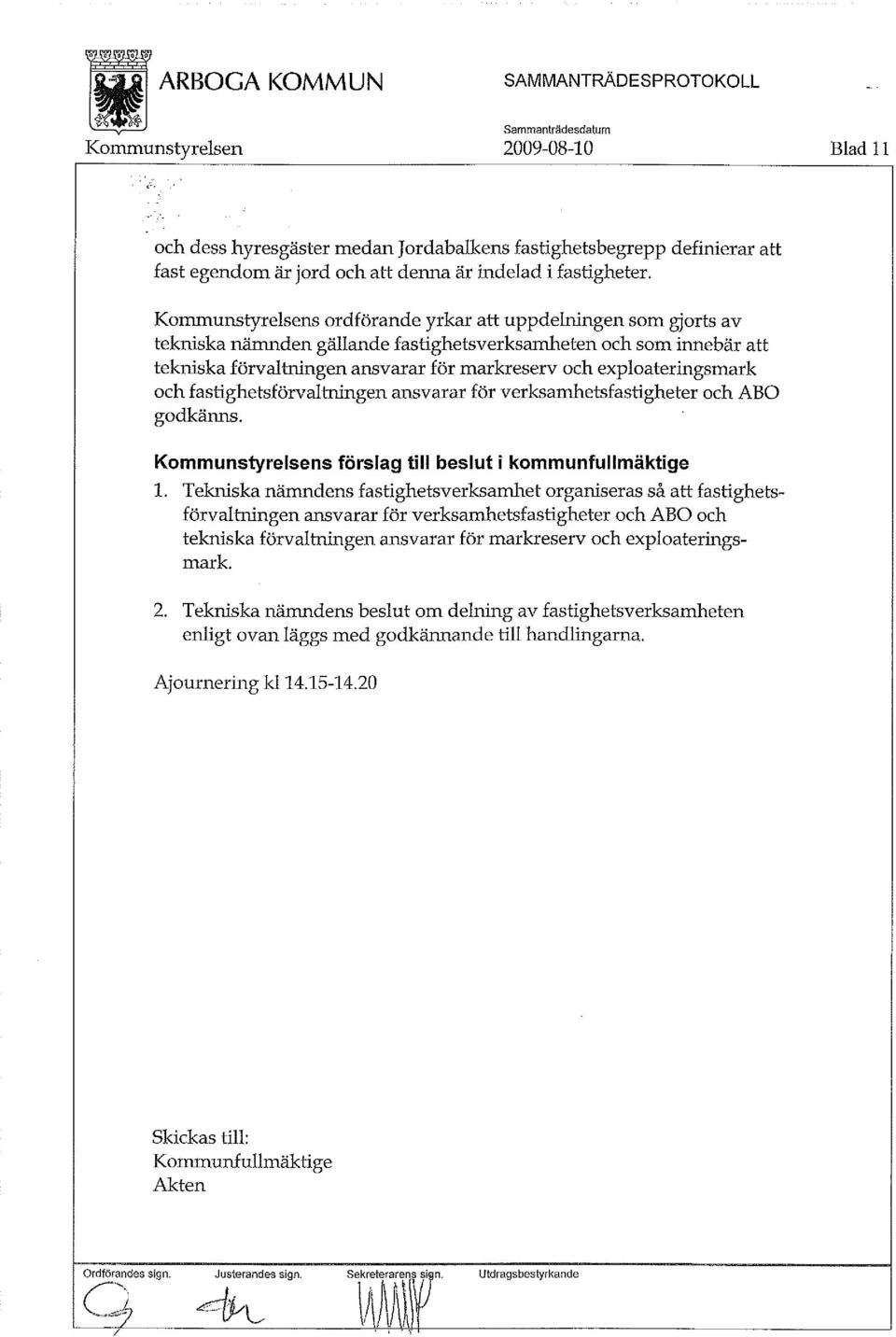 fastighetsförvaltningen ansvarar för verksamhetsfastigheter och ABO godkänns. s förslag till beslut i kommunfullmäktige 1.