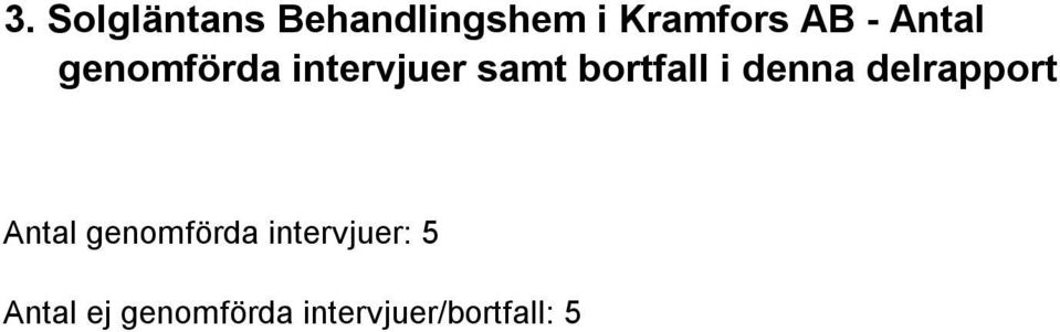 i denna delrapport Antal genomförda