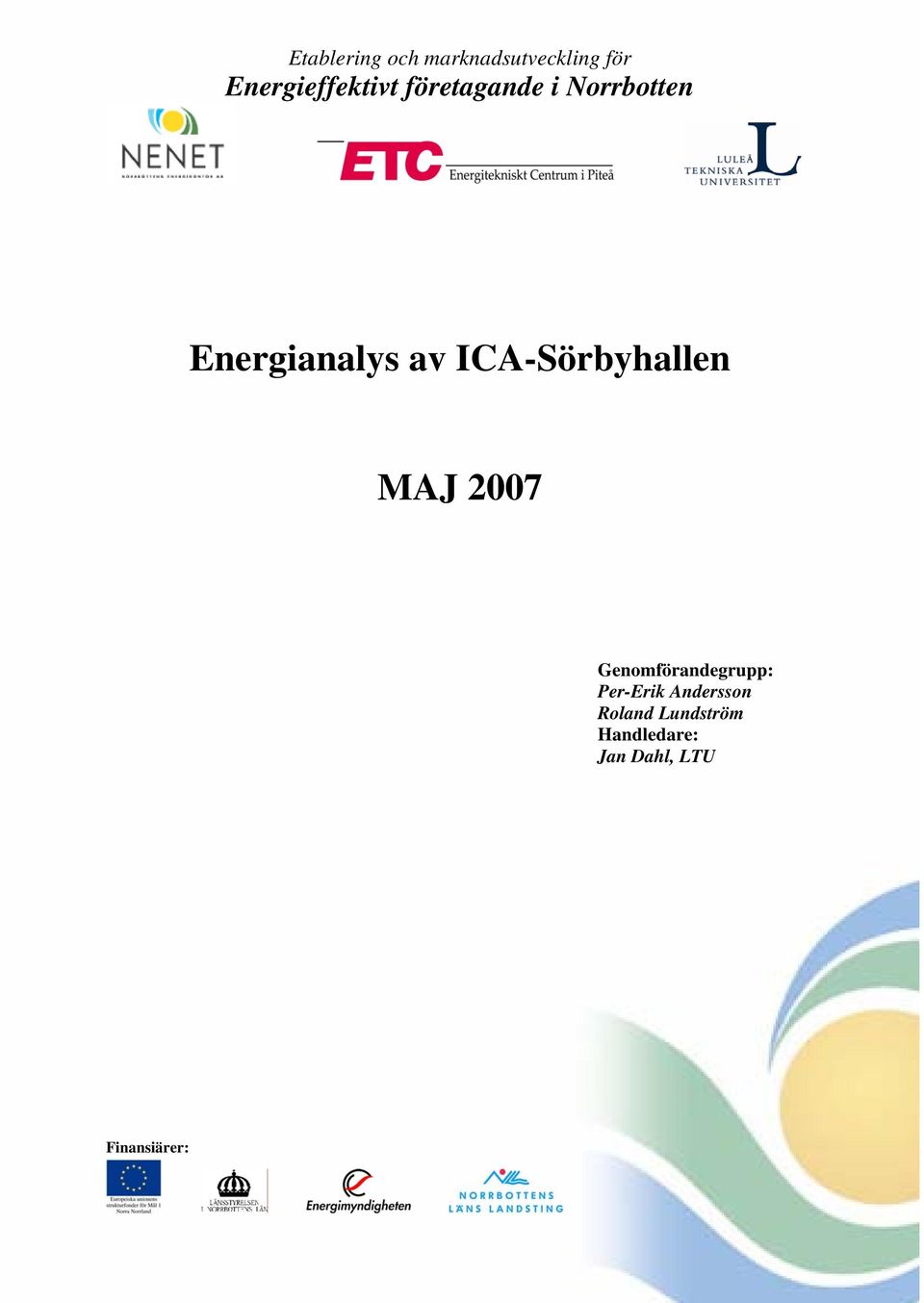 ICA-Sörbyhallen MAJ 2007 Genomförandegrupp: Per-Erik