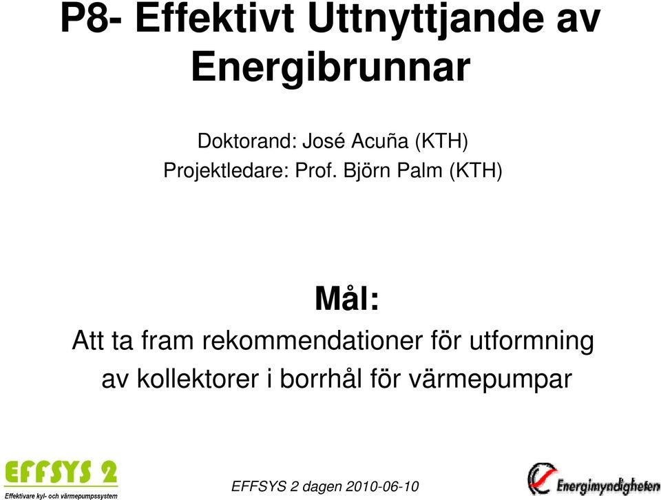 Björn Palm (KTH) Mål: Att ta fram