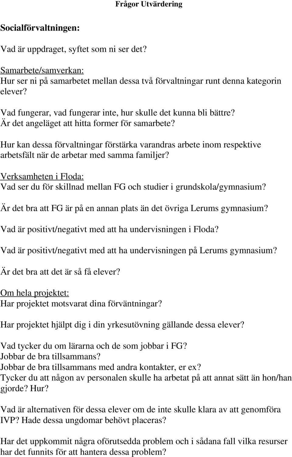 Hur kan dessa förvaltningar förstärka varandras arbete inom respektive arbetsfält när de arbetar med samma familjer?