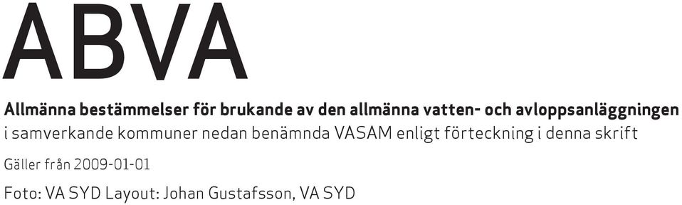 nedan benämnda VASAM enligt förteckning i denna skrift