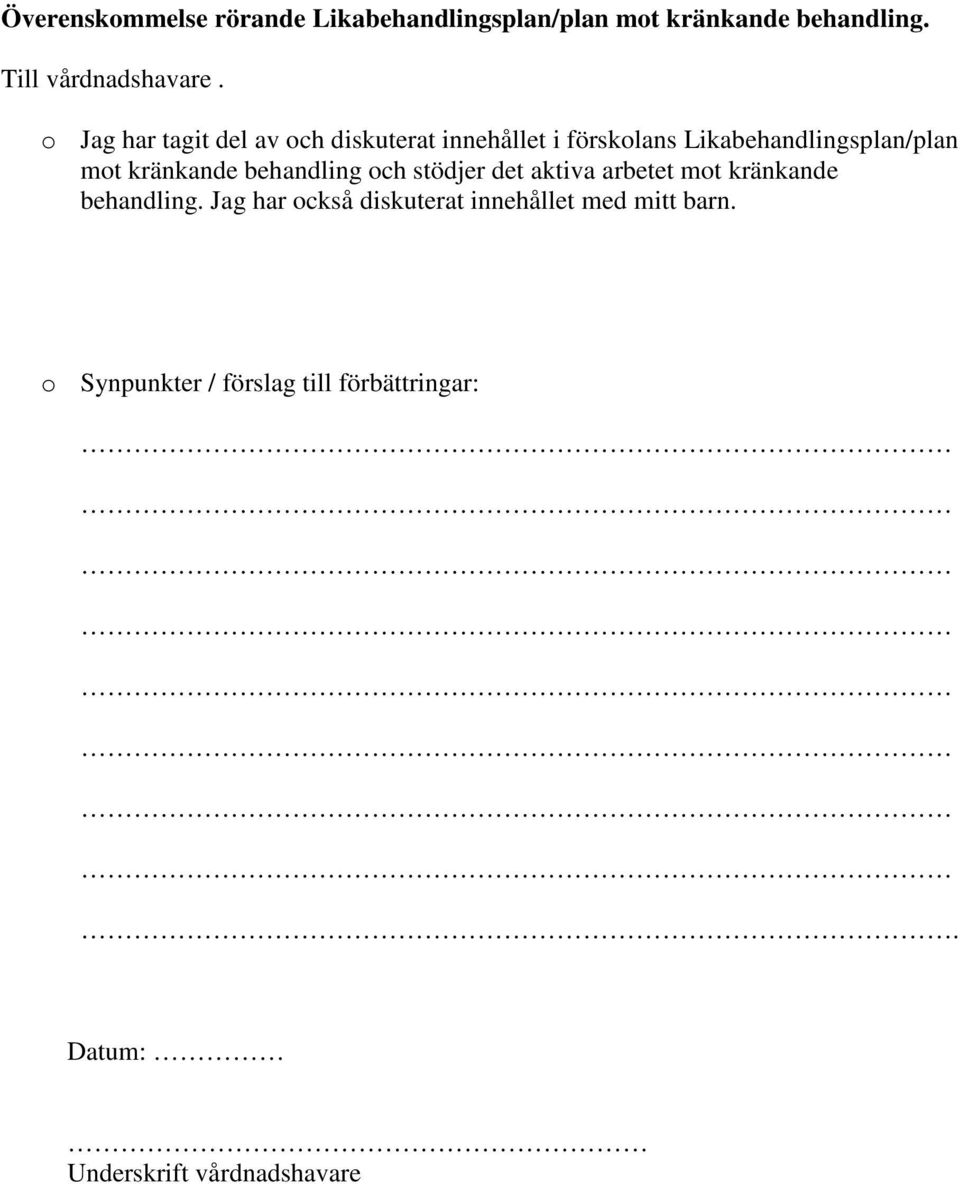 kränkande behandling och stödjer det aktiva arbetet mot kränkande behandling.