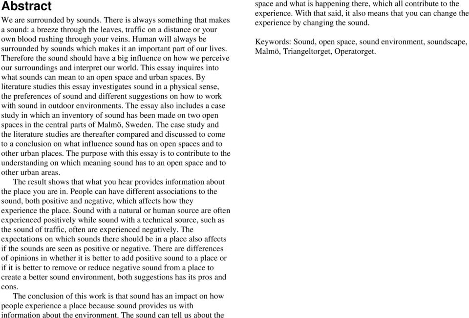This essay inquires into what sounds can mean to an open space and urban spaces.