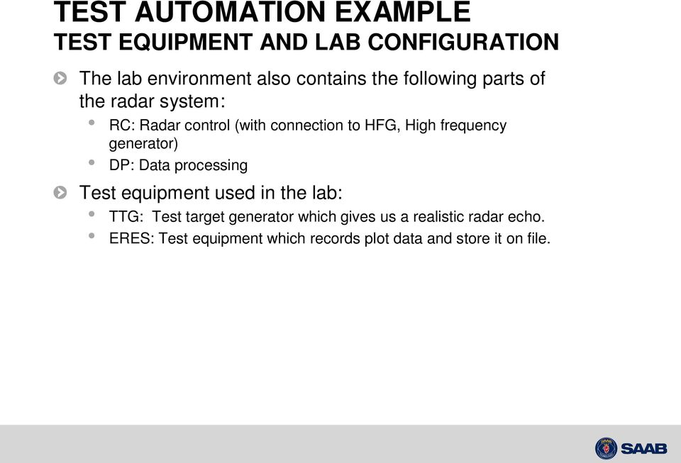 frequency generator) DP: Data processing Test equipment used in the lab: TTG: Test target