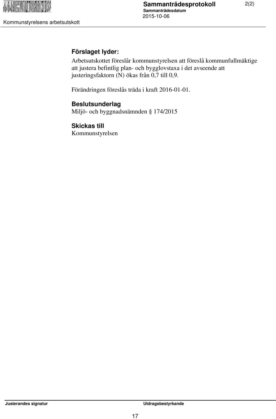 att justeringsfaktorn (N) ökas från 0,7 till 0,9.