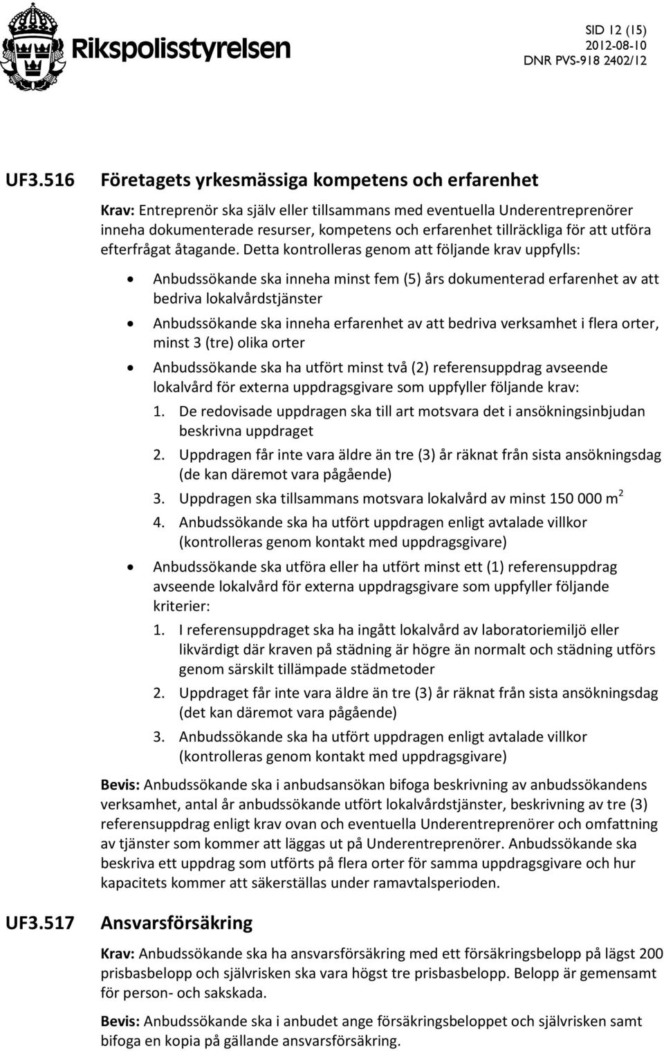 tillräckliga för att utföra efterfrågat åtagande.