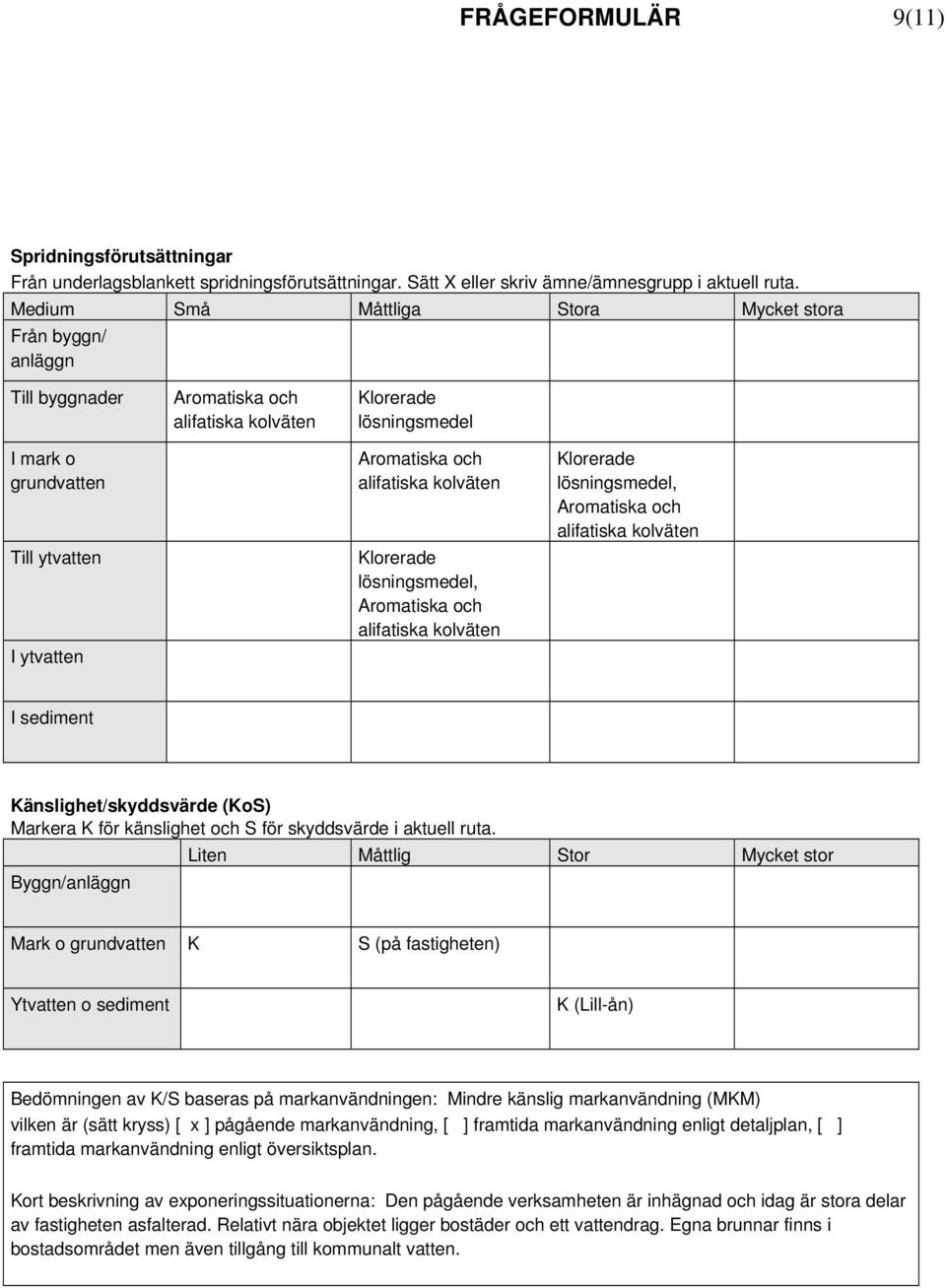 (KoS) Markera K för känslighet och S för skyddsvärde i aktuell ruta.