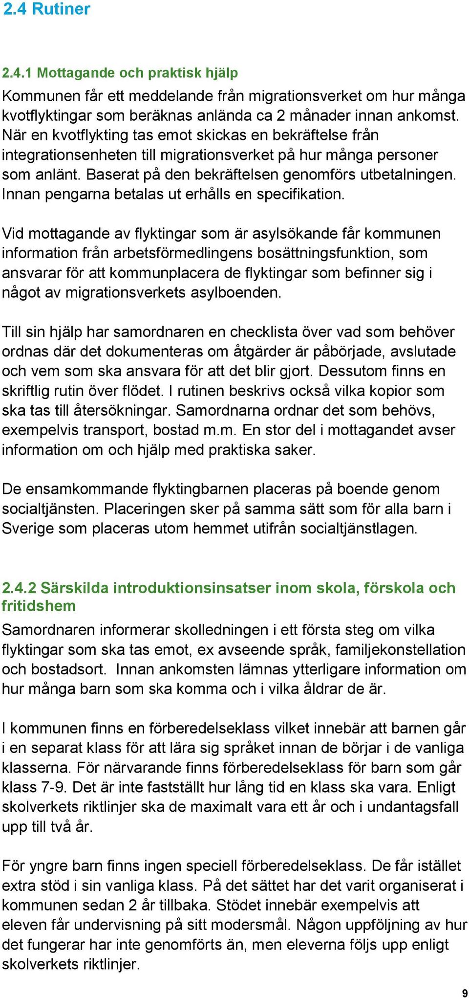 Innan pengarna betalas ut erhålls en specifikation.