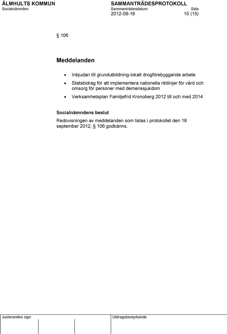 personer med demenssjukdom Verksamhetsplan Familjefrid Kronoberg 2012 till och med 2014