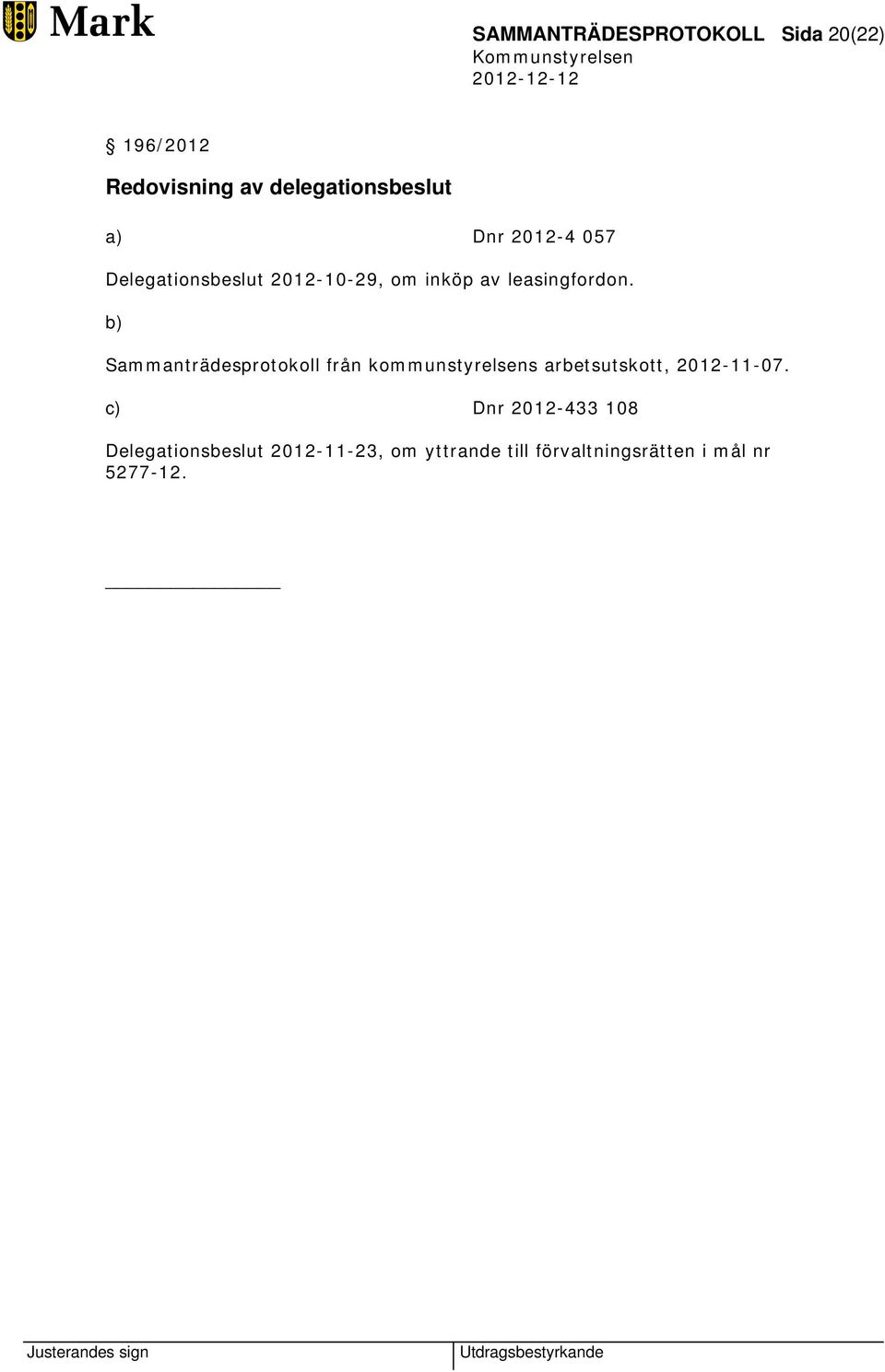 b) Sammanträdesprotokoll från kommunstyrelsens arbetsutskott, 2012-11-07.