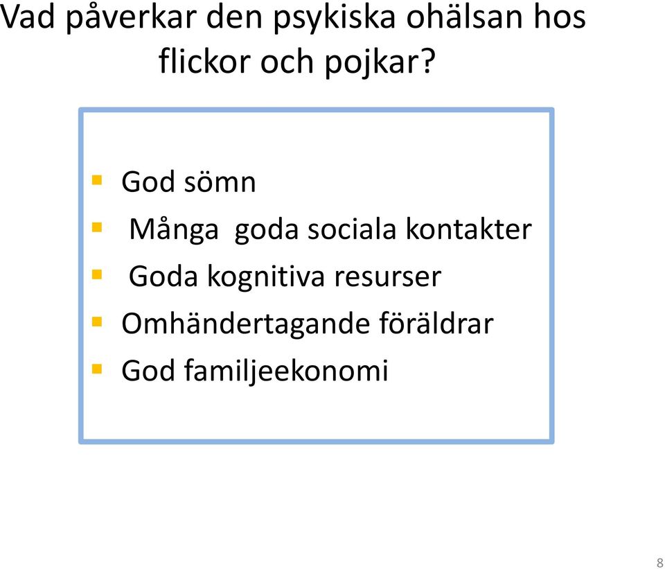God sömn Många goda sociala kontakter