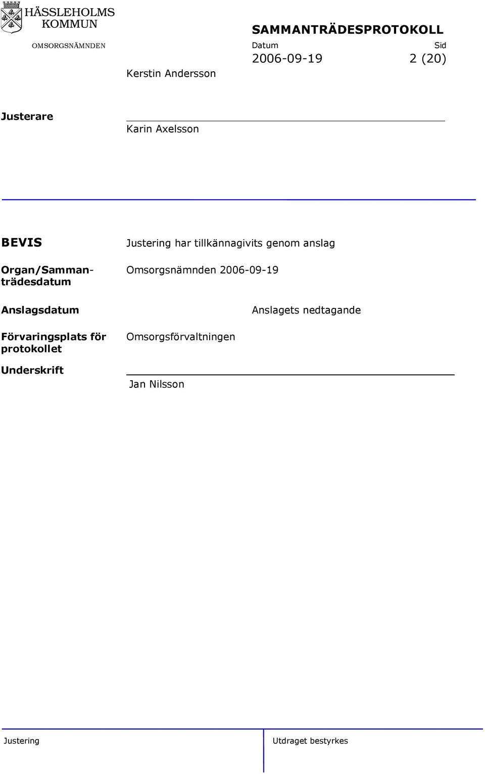 Omsorgsnämnden 2006-09-19 trädesdatum Anslagsdatum Anslagets