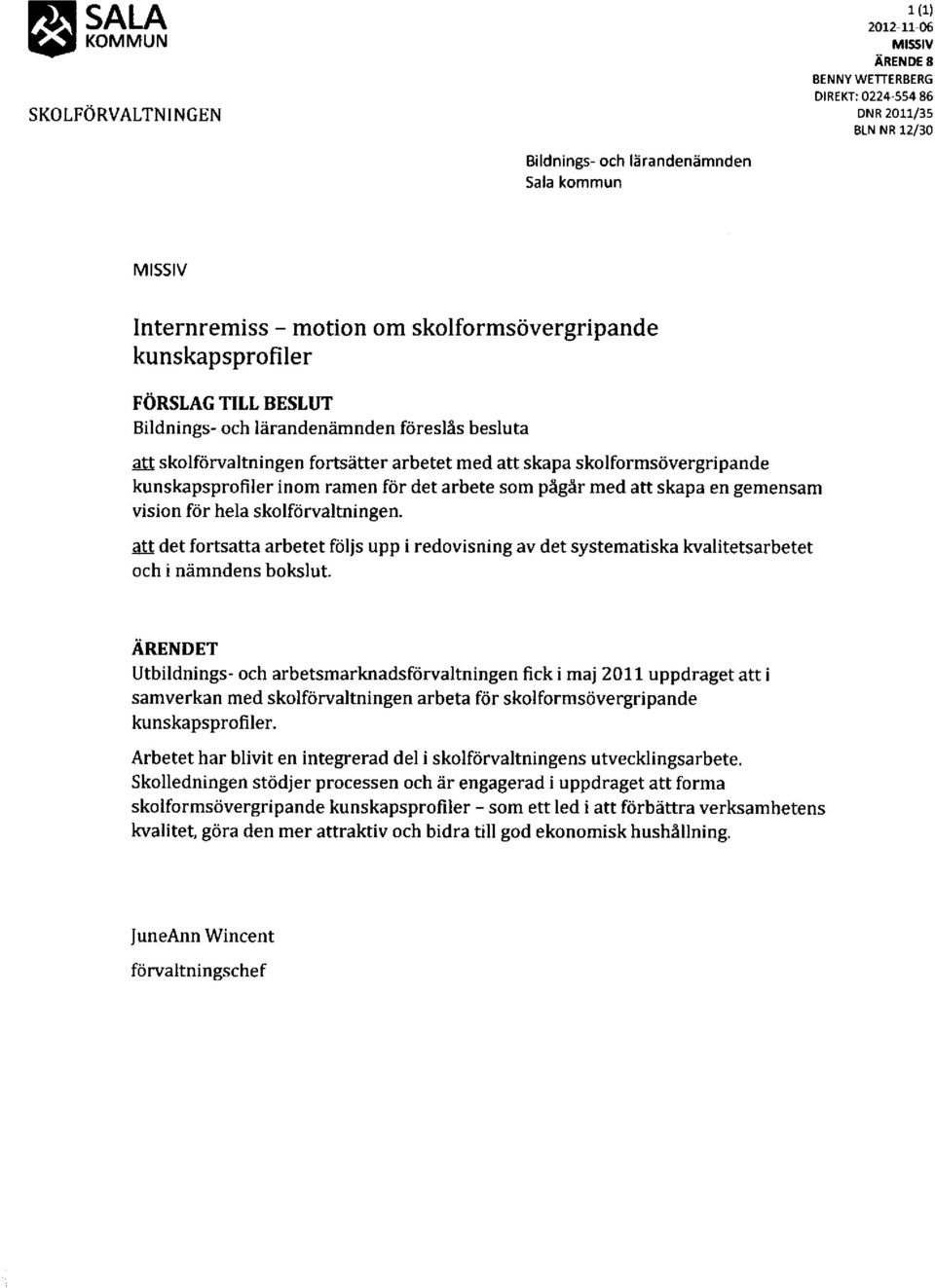 kunskapsprofiler inom ramen fdr det arbete som pdgar med att skapa en gemensam vision fdr hela skolfdrvaltningen.