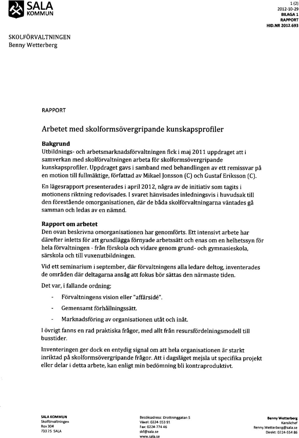 skolfiirvaltningen arbeta fdr skolformsrivergripande kunskapsprofiler.
