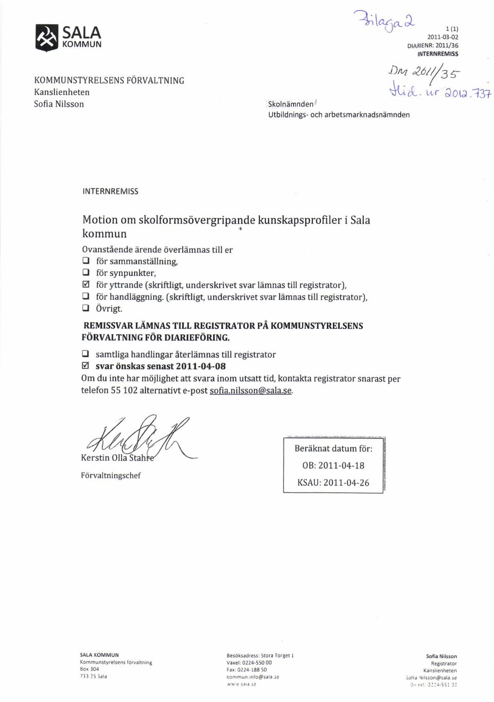 ?3+ INTERNREMISS Motion om skolformsdvergripande kunskapsprofiler i Sala kommun OvanstAende iirende riverldmnas till er O frir sammanstillning fl fdr synpunkter, E f<ir yttrande (skriftligt,