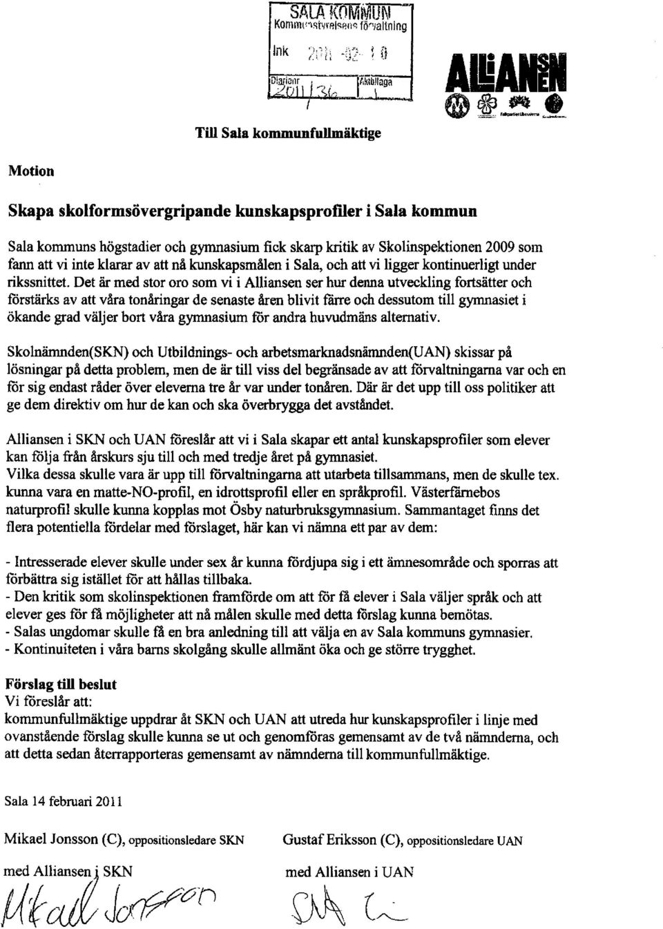 vi inte klarar av att na kunskapsm6len i Sala" och att vi ligger kontinuerligt under rikssnittet.