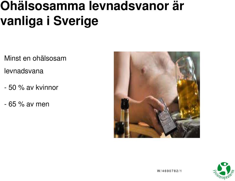 en ohälsosam levnadsvana -