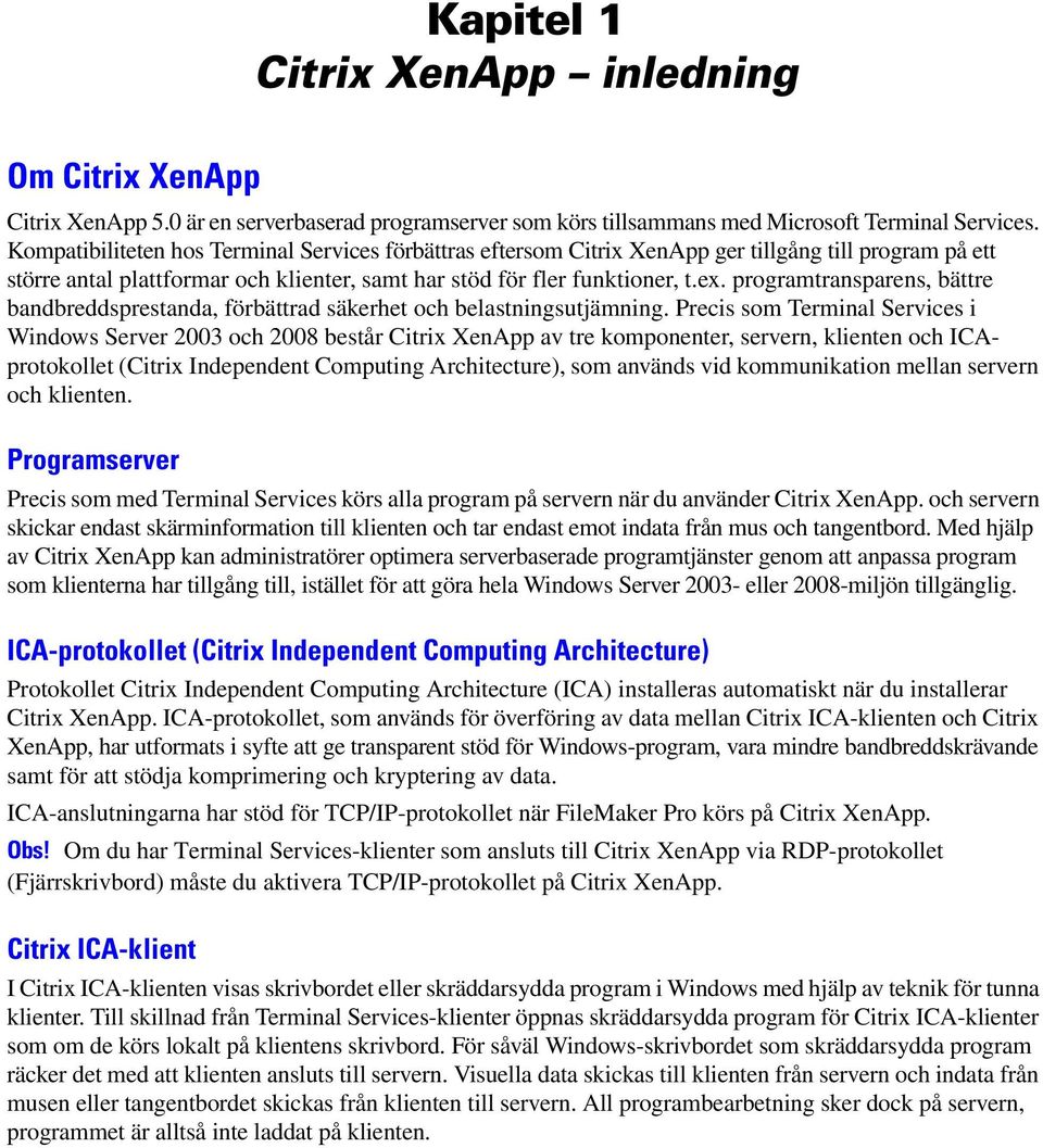 programtransparens, bättre bandbreddsprestanda, förbättrad säkerhet och belastningsutjämning.