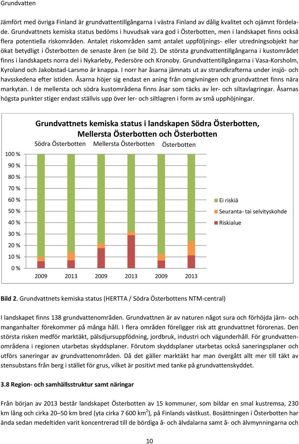 Antalet riskområden samt antalet uppföljnings eller utredningsobjekt har ökat betydligt i Österbotten de senaste åren (se bild 2).