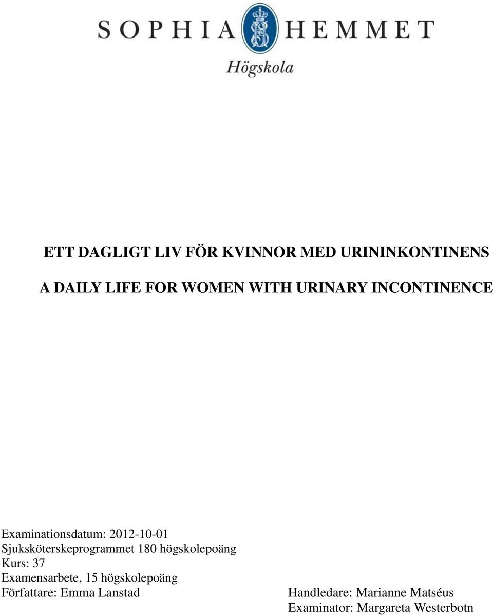 Sjuksköterskeprogrammet 180 högskolepoäng Kurs: 37 Examensarbete, 15