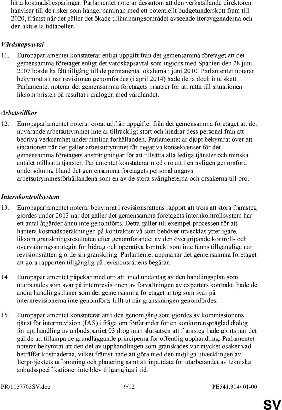 tillämpningsområdet avseende Iterbyggnaderna och den aktuella tidtabellen. Värdskapsavtal 11.