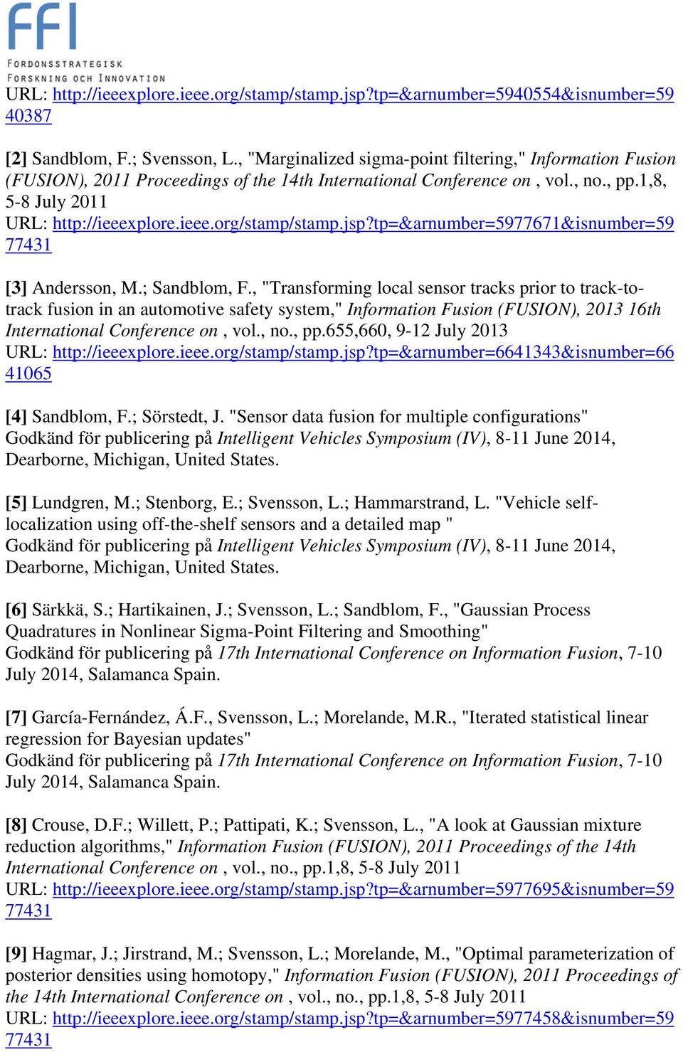 jsp?tp=&arnumber=5977671&isnumber=59 77431 [3] Andersson, M.; Sandblom, F.