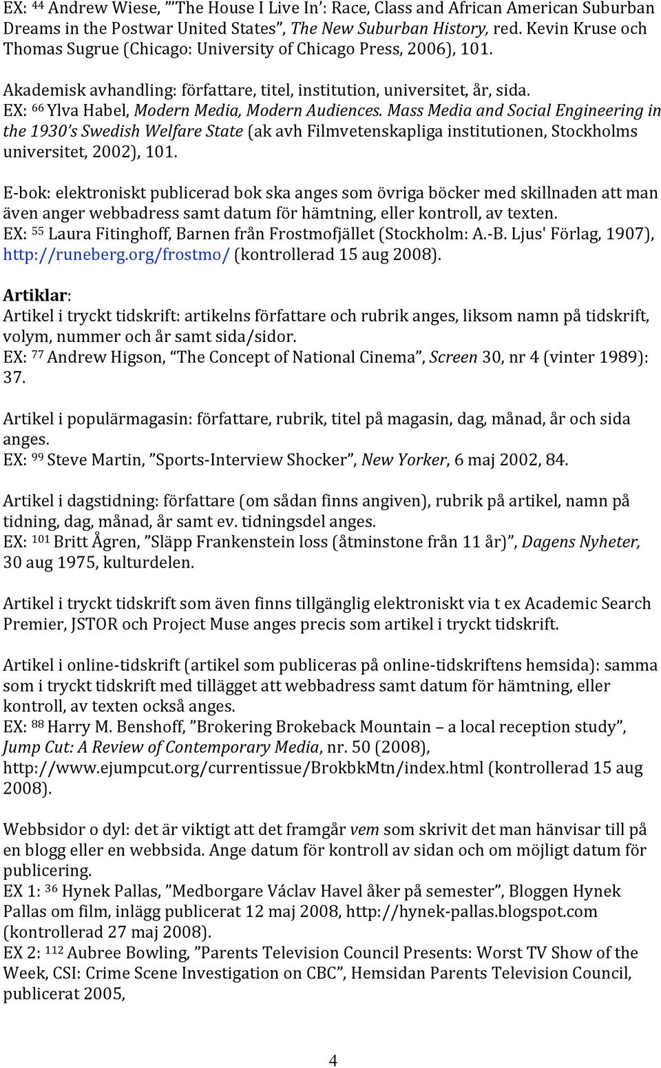 MassMediaandSocialEngineeringin the1930 sswedishwelfarestate(akavhfilmvetenskapligainstitutionen,stockholms universitet,2002),101.