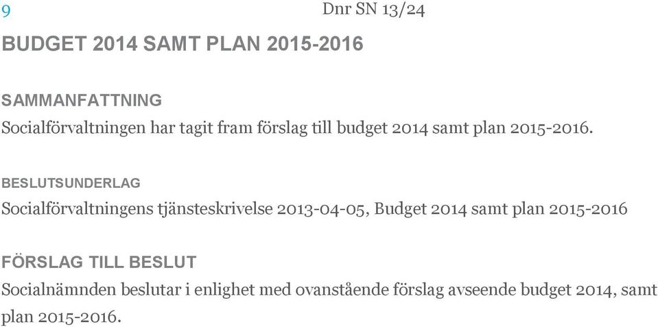 BESLUTSUNDERLAG Socialförvaltningens tjänsteskrivelse 2013-04-05, Budget 2014