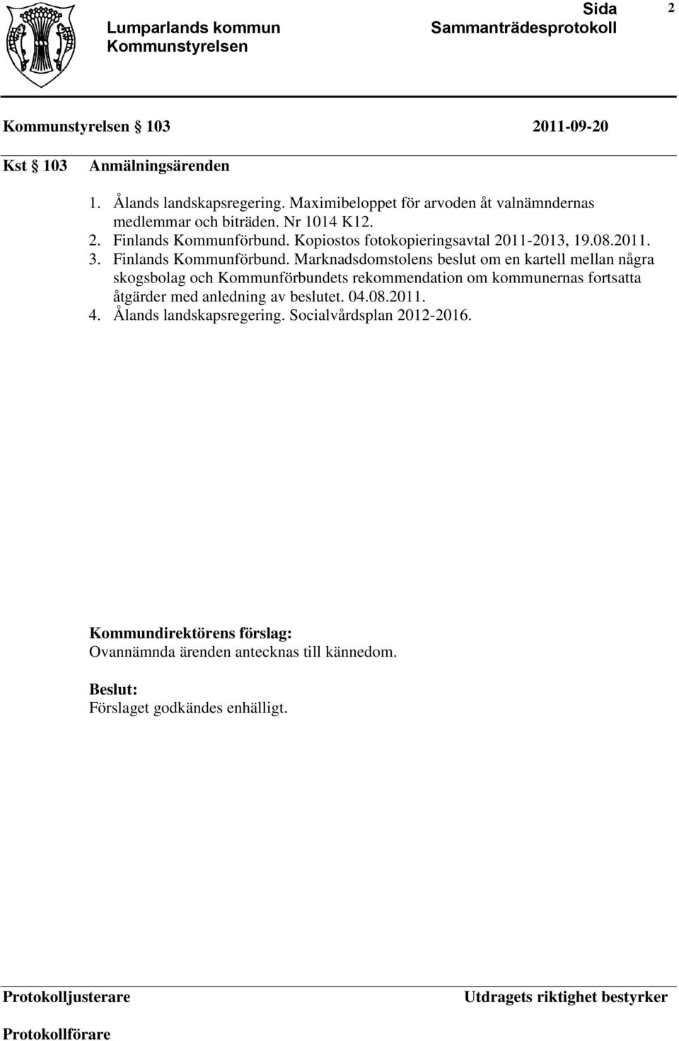 Kopiostos fotokopieringsavtal 2011-2013, 19.08.2011. 3. Finlands Kommunförbund.