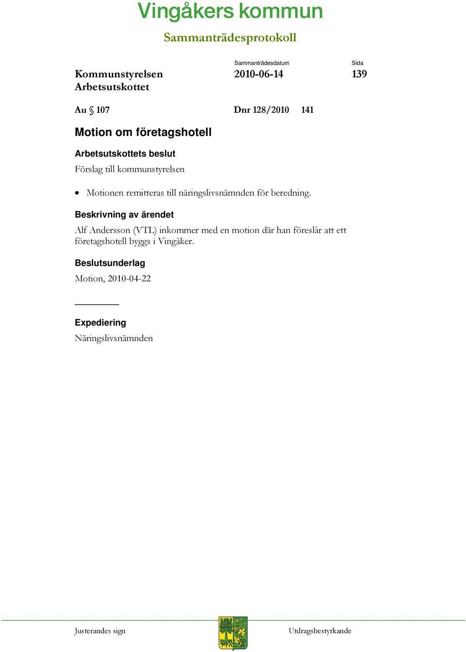 Alf Andersson (VTL) inkommer med en motion där han föreslår att ett