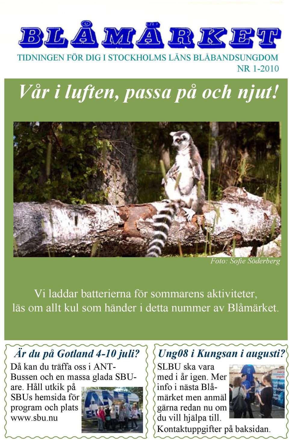 Är du på Gotland 4-10 juli? Då kan du träffa oss i ANT- Bussen och en massa glada SBUare.