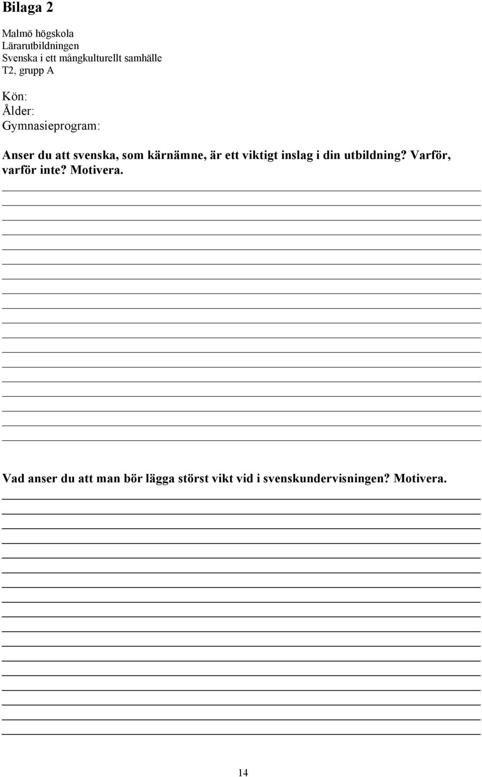 kärnämne, är ett viktigt inslag i din utbildning? Varför, varför inte?