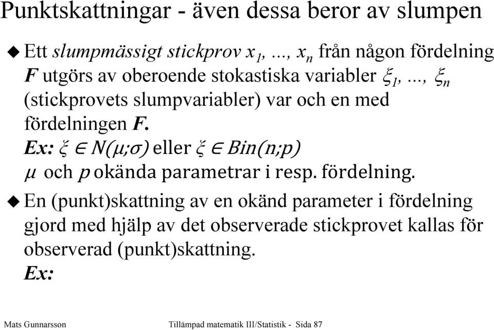 .., ξ (stickprovets slumpvariabler) var och e med fördelige F.