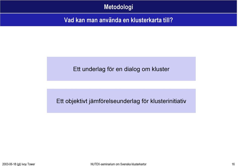 jämförelseunderlag för klusterinitiativ 2003-06-18