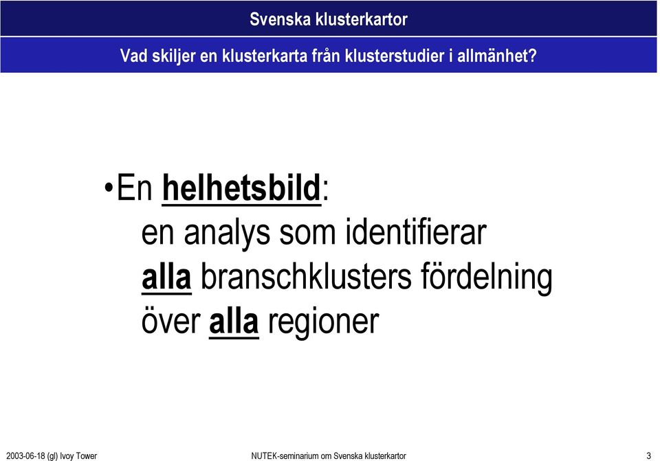 En helhetsbild: en analys som identifierar alla