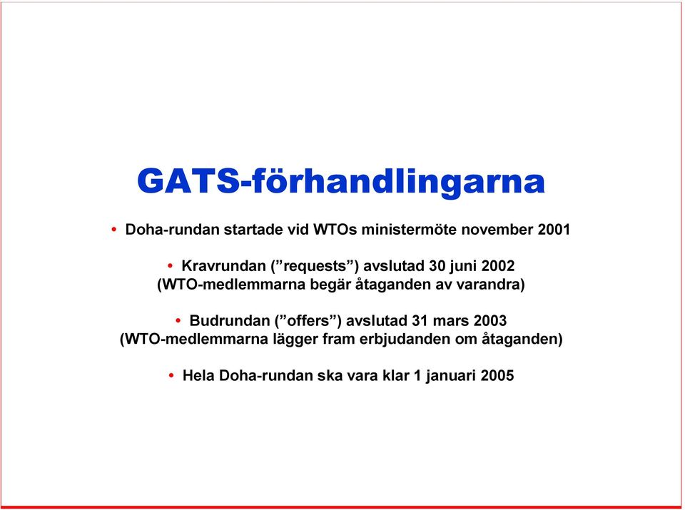 av varandra) Budrundan ( offers ) avslutad 31 mars 2003 (WTO-medlemmarna
