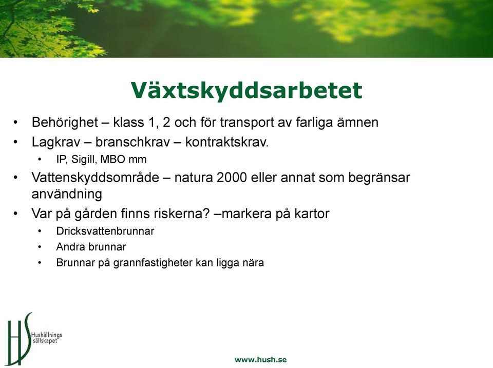 IP, Sigill, MBO mm Vattenskyddsområde natura 2000 eller annat som begränsar