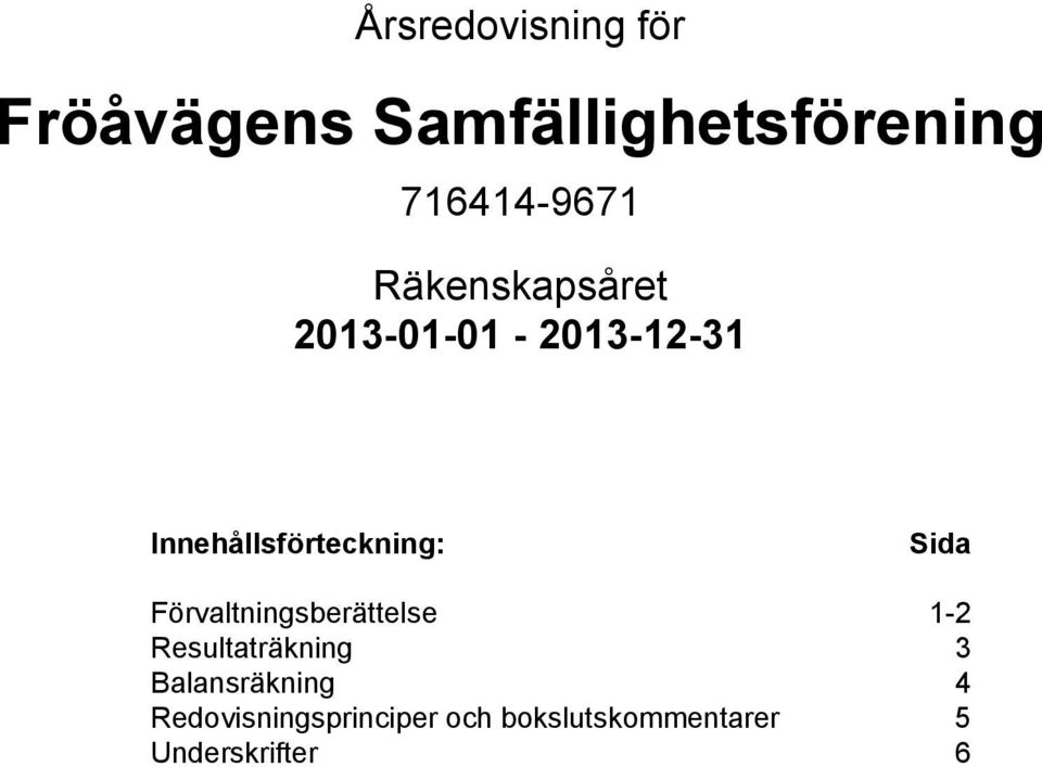 Sida Förvaltningsberättelse 1-2 Resultaträkning 3