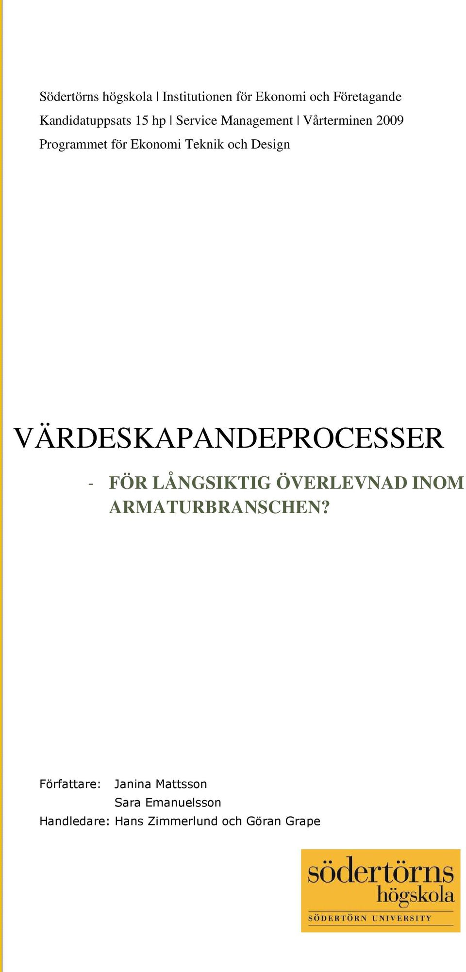VÄRDESKAPANDEPROCESSER - FÖR LÅNGSIKTIG ÖVERLEVNAD INOM ARMATURBRANSCHEN?