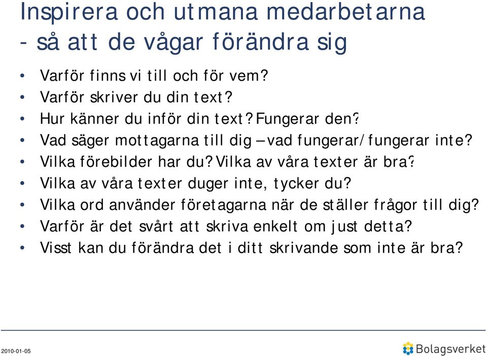 Vilka av våra texter är bra? Vilka av våra texter duger inte, tycker du?