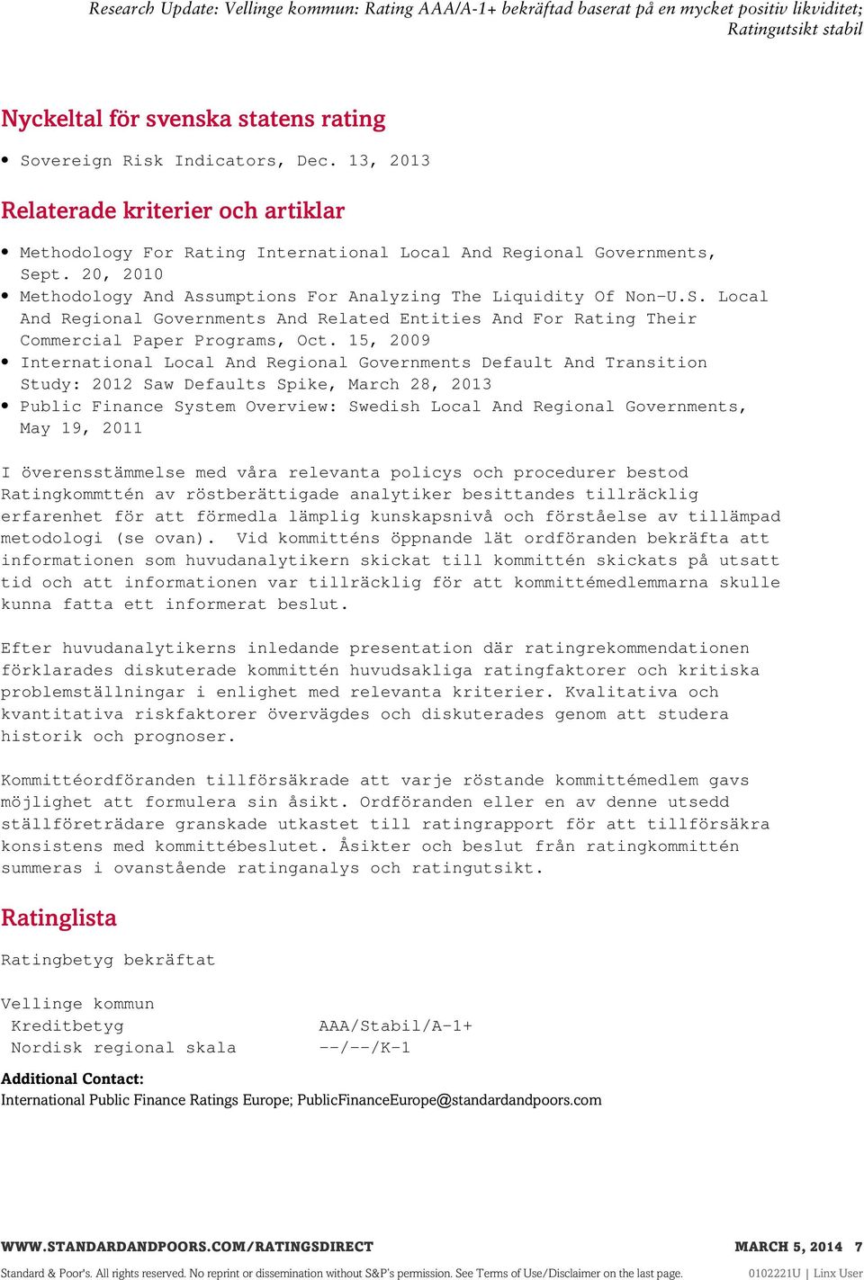 15, 2009 International Local And Regional Governments Default And Transition Study: 2012 Saw Defaults Spike, March 28, 2013 Public Finance System Overview: Swedish Local And Regional Governments, May