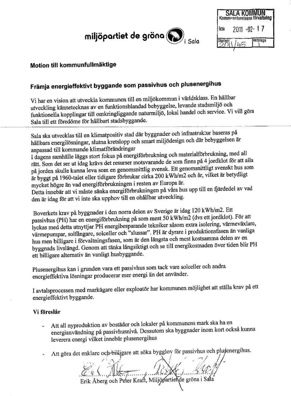 En hållbar utveckling kännetecknas aven funktions blandad bebyggelse, levande stadsmiljö och funktionella kopplingar till omkringliggande naturmiljö, lokal handel och service.