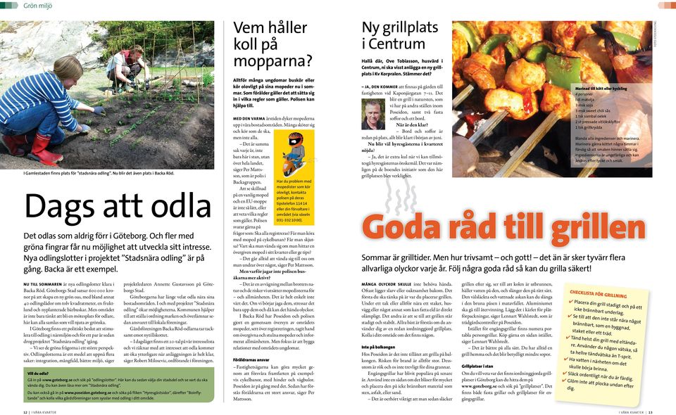 Mn omådt ä int b tänkt tt bi n mötpt fö od, hä kn m om vi njut v gönk. I Götbog finn tt poitikt but tt timu ti oding i nämijön och fö tt p å dn dog pojktt Stdnä oding igång.