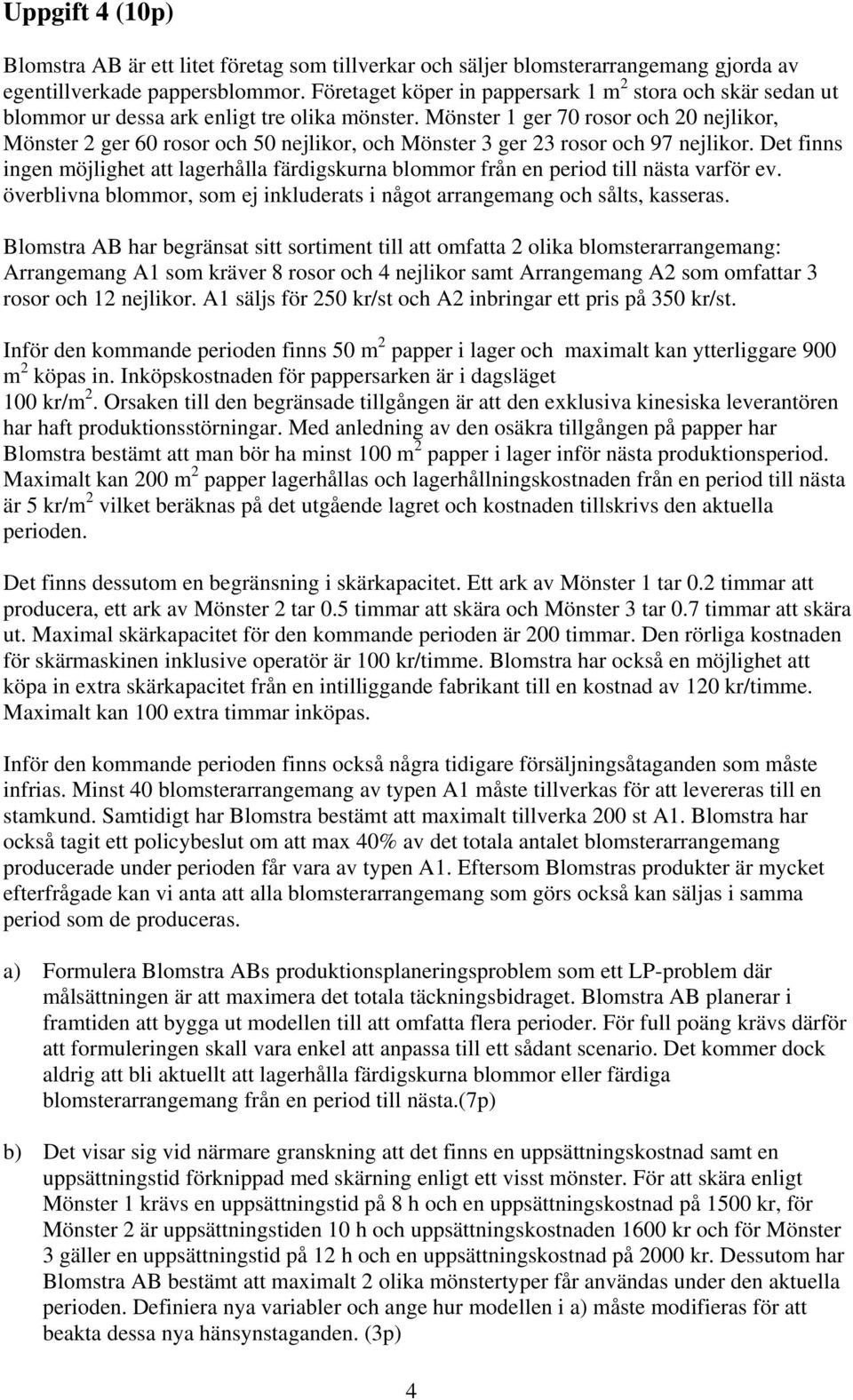 Mönster 1 ger 70 rosor och 20 nejlikor, Mönster 2 ger 60 rosor och 50 nejlikor, och Mönster 3 ger 23 rosor och 97 nejlikor.