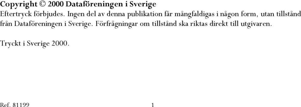 tillstånd från Dataföreningen i Sverige.