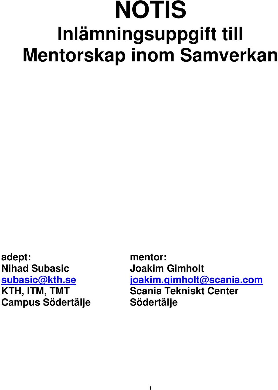 se KTH, ITM, TMT Campus Södertälje mentor: Joakim