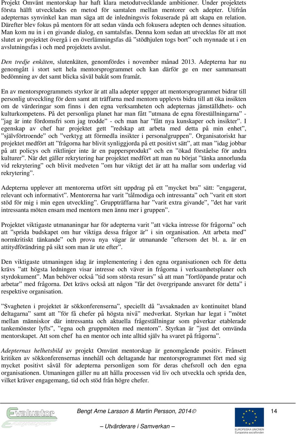 Man kom nu in i en givande dialog, en samtalsfas.